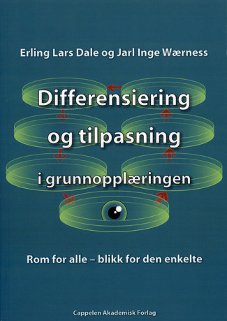 Differensiering og tilpasning i grunnopplæringen av Erling Lars Dale og Jarl Inge Wærness (Heftet)