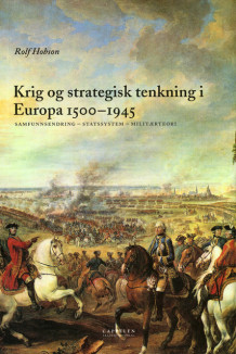 Krig og strategisk tenkning i Europa 1500-1945 av Rolf Hobson (Heftet)