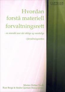 Hvordan forstå materiell forvaltningsrett av Roar Berge, Sindre Gjertsen Marqvardsen og Morten Walløe Tvedt (Heftet)