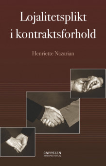 Lojalitetsplikt i kontraktsforhold av Henriette Nazarian (Innbundet)