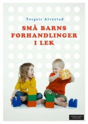 Små barns forhandlinger i lek av Torgeir Alvestad (Heftet)