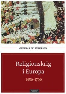 Religionskrig i Europa 1450-1700 av Gunnar W. Knutsen (Heftet)