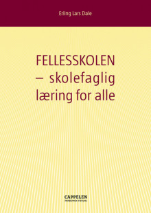 Fellesskolen - skolefaglig læring for alle av Erling Lars Dale (Heftet)