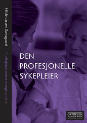 Den profesjonelle sykepleier av Hilde Larsen Damsgaard (Heftet)