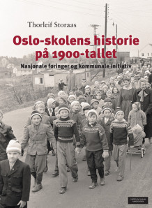 Oslo-skolens historie på 1900-tallet av Thorleif Storaas (Innbundet)