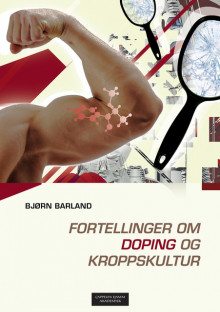 Fortellinger om doping og kroppskultur av Bjørn Barland (Heftet)