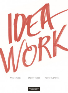 Idea Work av Arne Carlsen, Stewart Clegg og Reidar Gjersvik (Heftet)