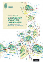 Kunstneriske bevegelser i barnehagen av Bente Fønnebø (Heftet)