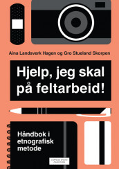 Hjelp,  jeg skal på feltarbeid! av Aina Landsverk Hagen og Gro Stueland Skorpen (Heftet)