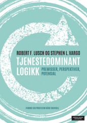 Tjenestedominant logikk av Robert F. Lusch og Stephen L. Vargo (Heftet)