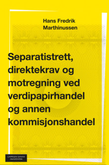 Separatistrett, direktekrav og motregning ved verdipapirhandel og annen kommisjonshandel av Hans Fredrik Marthinussen (Heftet)