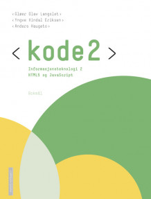 Kode 2 Informasjonsteknologi 2 Lærebok (2016) av Yngve Vindal Eriksen, Anders Haugeto og Gløer Olav Langslet (Heftet)