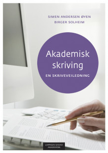 Akademisk skriving - en skriveveiledning av Anders Johansen, Birger Solheim og Simen Andersen Øyen (Ebok)