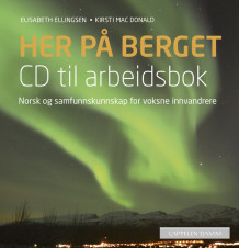 Her på berget CD til arbeidsbok (2016) av Elisabeth Ellingsen og Kirsti Mac Donald (Lydbok-CD)