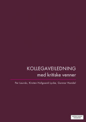 Kollegaveiledning med kritiske venner av Gunnar Handal, Per Lauvås og Kirsten Hofgaard Lycke (Heftet)