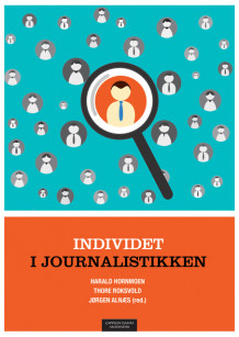 Individet i journalistikken av Harald Hornmoen, Thore Roksvold og Jørgen Alnæs (Heftet)