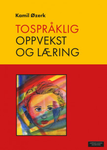 Tospråklig oppvekst og læring av Kamil Øzerk (Heftet)