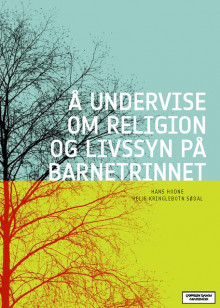 Å  undervise om religion og livssyn på barnetrinnet av Hans Hodne og Helje Kringlebotn Sødal (Heftet)
