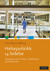 Helsepolitikk og ledelse av Anne Kjersti C. Befring (Heftet)