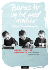 Barns liv og lek med medier av Stine Liv Johansen (Heftet)