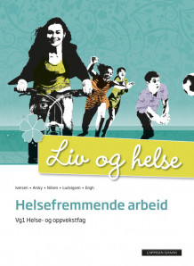 Liv og helse Helsefremmende arbeid Unibok (2014) av Gunn Helene Arsky, Camilla Engh, Ingvild Iversen, Helge Ludvigsen og Halldis Farstad Nilsen (Nettsted)