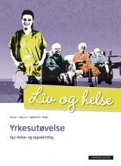 Liv og helse Yrkesutøvelse Unibok (2014) av Else Kari Bjerva, Sigrid M. Gjøtterud og Sølvi Brekklund Sæves (Nettsted)