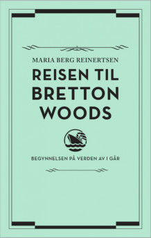 Reisen til Bretton Woods av Maria Berg Reinertsen (Innbundet)