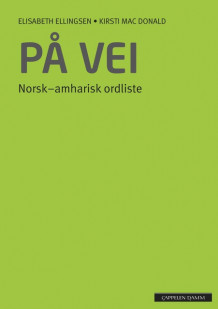 På vei Norsk-amharisk ordliste (2012) av Elisabeth Ellingsen og Kirsti Mac Donald (Heftet)