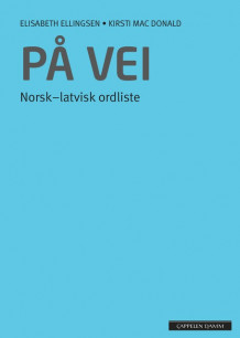 På vei Norsk-latvisk ordliste (2012) av Elisabeth Ellingsen og Kirsti Mac Donald (Heftet)