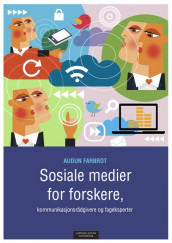Sosiale medier for forskere, kommunikasjonsrådgivere og fageksperter av Audun Farbrot (Heftet)