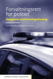 Forvaltningsrett for politiet. Oppgaver med løsningsforslag av Steinar Fredriksen og Geir Heivoll (Heftet)