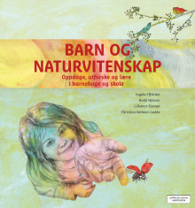 Barn og naturvitenskap av Ingela Elfstrøm, Bodil Nilsson, Lillemor Sterner og Christina Wehner-Godee (Heftet)