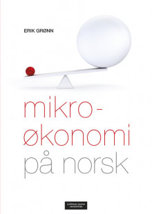 Mikroøkonomi på norsk av Lisbeth Opøien og Erik Grønn (Heftet)