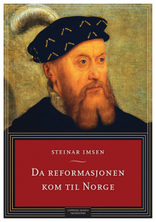 Da reformasjonen kom til Norge av Steinar Imsen (Heftet)