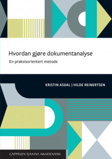 Hvordan gjøre dokumentanalyse av Kristin Asdal og Hilde Reinertsen (Heftet)
