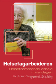 Helsefagarbeideren. Helsefremmende arbeid i hverdagen Brettbok (2007) av Kari Arntzen, Torun Augland, Marie Bakås og Anne-Grete Solhaug (Nettsted)