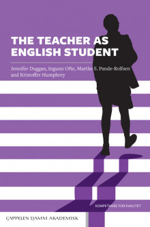 The Teacher as English Student av Jennifer Duggan, Ingunn Ofte, Marthe Sofie Pande-Rolfsen og Kristoffer Humphrey (Heftet)