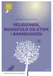 Religioner, mangfold og etikk i barnehagen av Ingeborg Tveter Thoresen og Geir Winje (Heftet)