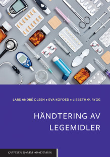 Håndtering av legemidler av Lars André Olsen, Eva Lisbeth Sonne Kofoed og Lisbeth Rygg (Heftet)
