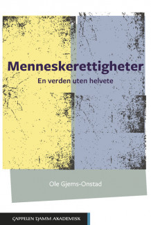Menneskerettigheter – en verden uten helvete av Ole Gjems-Onstad (Heftet)