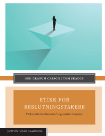 Etikk for beslutningstakere av Siri Granum Carson og Tom Skauge (Fleksibind)