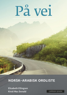 På vei Norsk-arabisk ordliste (2018) av Elisabeth Ellingsen og Kirsti Mac Donald (Heftet)