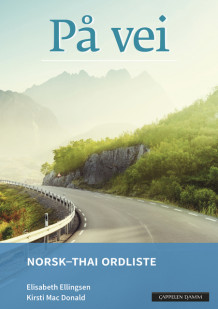 På vei Norsk-thai ordliste (2018) av Elisabeth Ellingsen og Kirsti Mac Donald (Heftet)