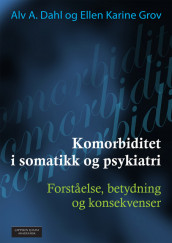 Komorbiditet i somatikk og psykiatri av Alv A. Dahl og Ellen Karine Grov (Ebok)