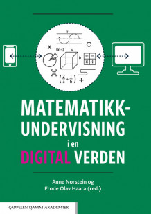 Matematikkundervisning i en digital verden av Frode Olav Haara og Anne Norstein (Ebok)