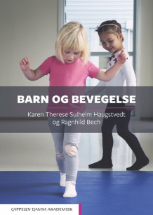 Barn og bevegelse av Karen Therese Sulheim Haugstvedt og Ragnhild Bech (Ebok)