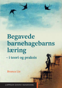 Begavede barnehagebarns læring i teori og praksis av Branca Lie (Ebok)