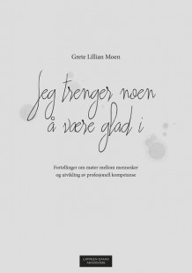 Jeg trenger noen å være glad i av Grete Lillian Moen (Ebok)