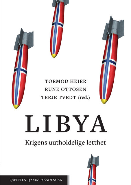 Libya: Krigens uutholdelige letthet av Tormod Heier, Rune Ottosen og Terje Tvedt (Heftet)