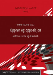 Opprør og opposisjon under enevelde og demokrati av Bjørg Seland (Heftet)